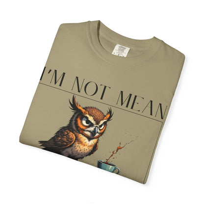 I'm Not Mean Owl T-Shirt — Funny Coffee Owl Tee for Coffee Lovers