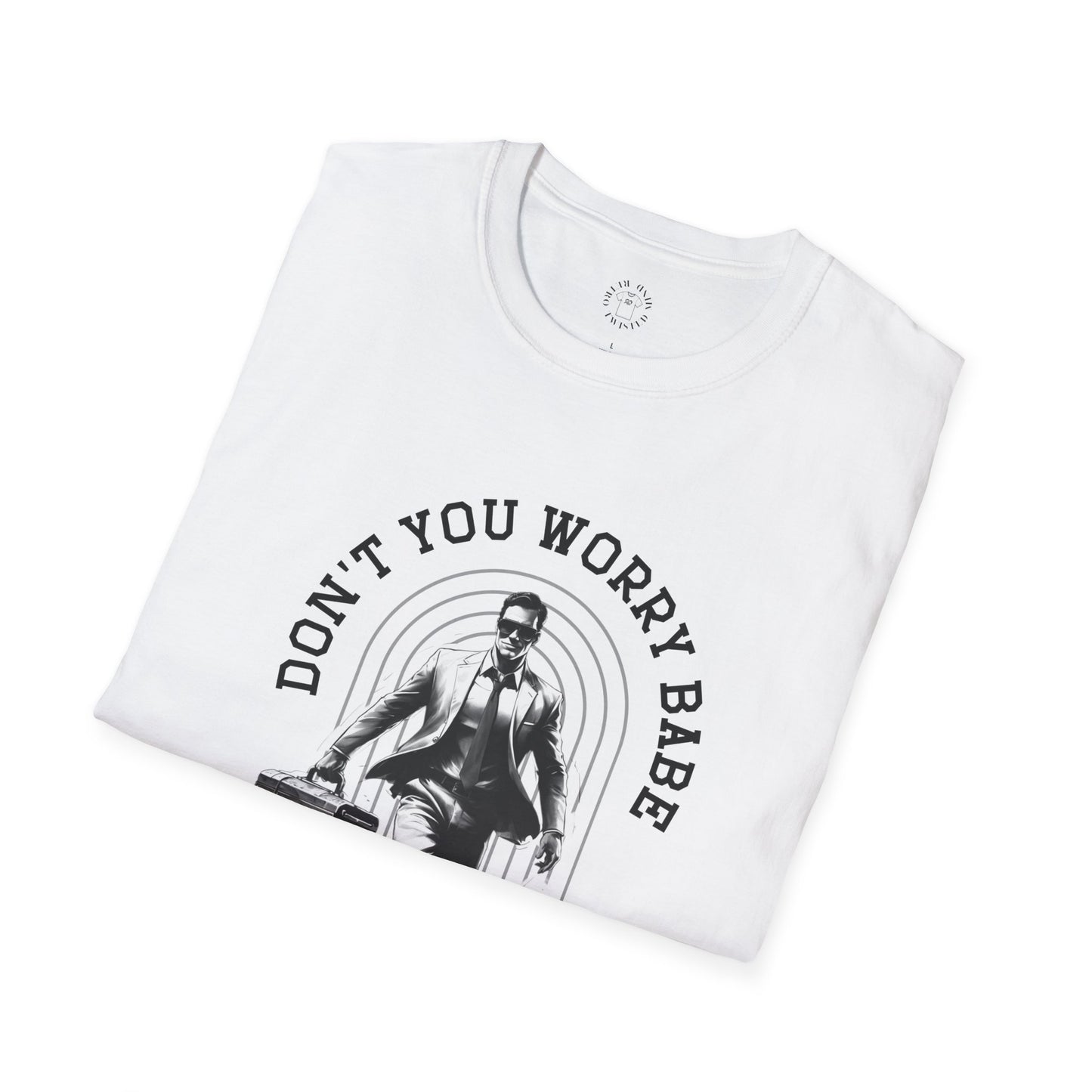 Funny Unisex Softstyle T-Shirt  "Don't You Worry Babe, I Will Fix It!"