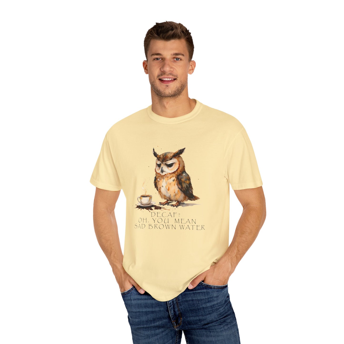 Owl Tea Graphic T-Shirt — “Decaf? Of Course I Mean Half‑Caf With Water”