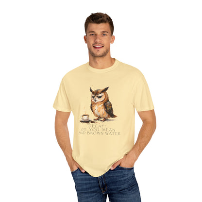 Owl Tea Graphic T-Shirt — “Decaf? Of Course I Mean Half‑Caf With Water”