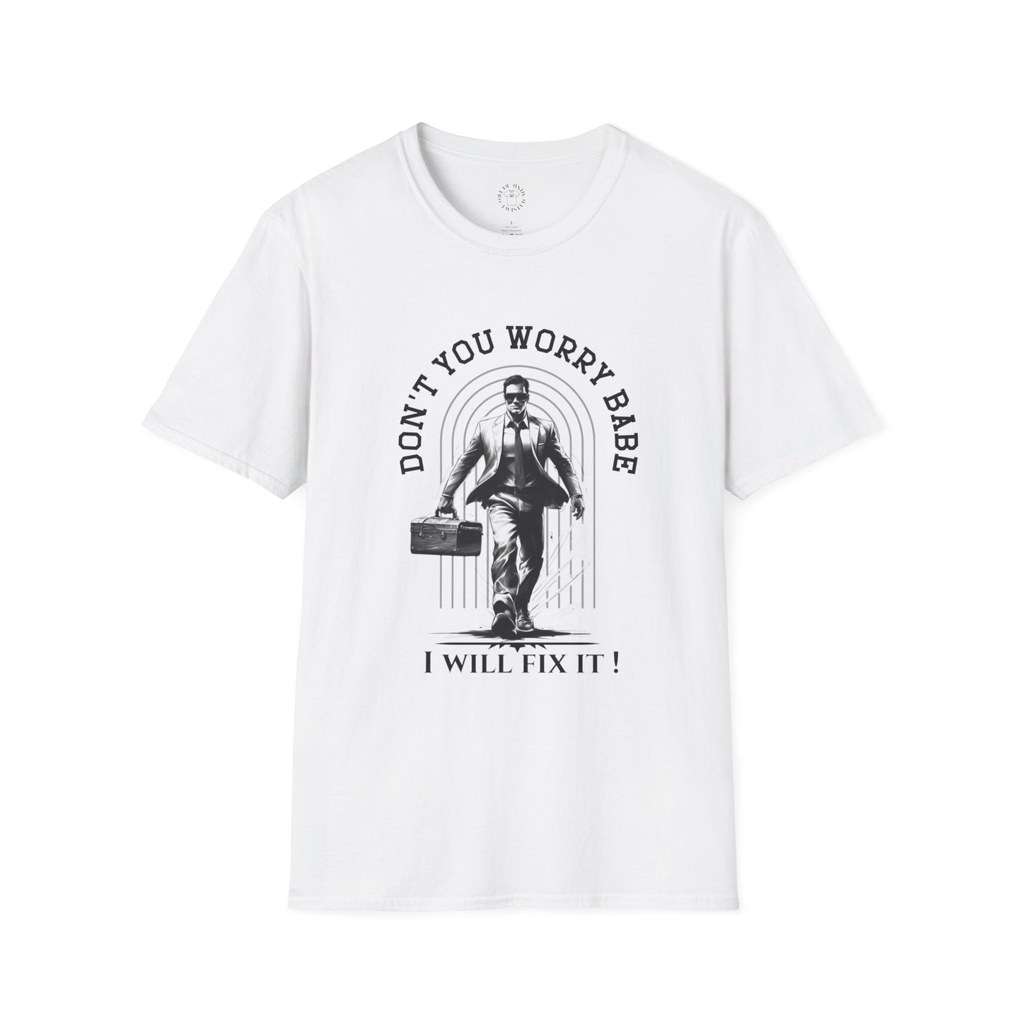 Funny Unisex Softstyle T-Shirt  "Don't You Worry Babe, I Will Fix It!"
