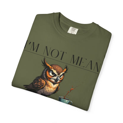 I'm Not Mean Owl T-Shirt — Funny Coffee Owl Tee for Coffee Lovers