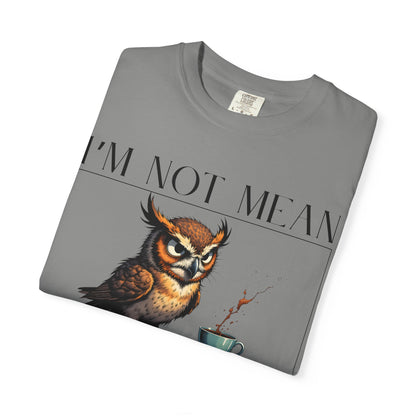 I'm Not Mean Owl T-Shirt — Funny Coffee Owl Tee for Coffee Lovers