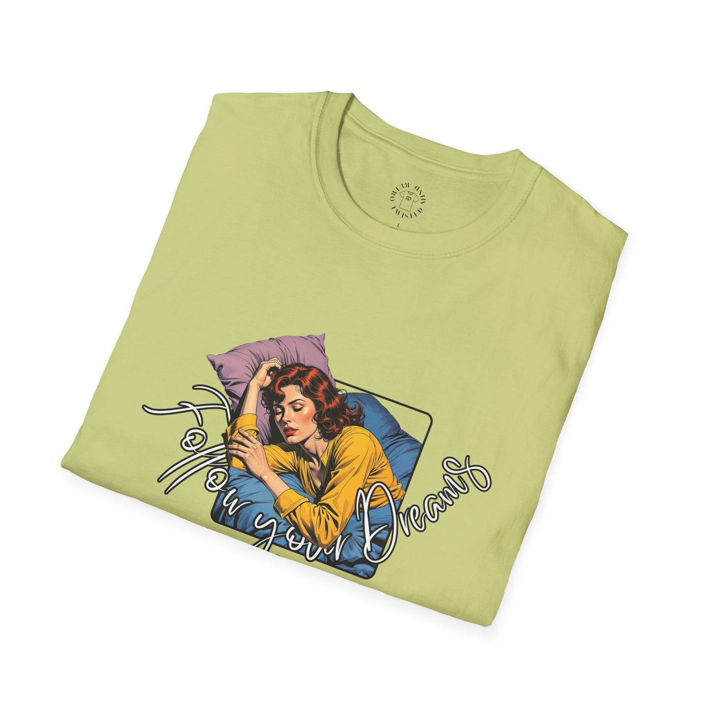 Follow your dream,Go Back to Bed Unisex Softstyle T-Shirt - Sleepy Vibe Tee,