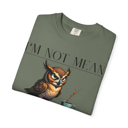 I'm Not Mean Owl T-Shirt — Funny Coffee Owl Tee for Coffee Lovers