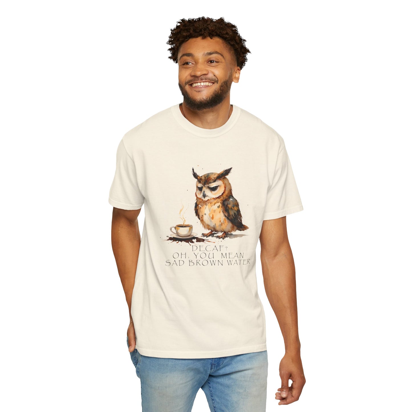 Owl Tea Graphic T-Shirt — “Decaf? Of Course I Mean Half‑Caf With Water”