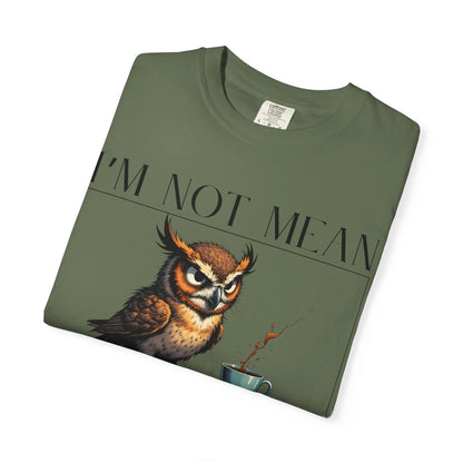 I'm Not Mean Owl T-Shirt — Funny Coffee Owl Tee for Coffee Lovers